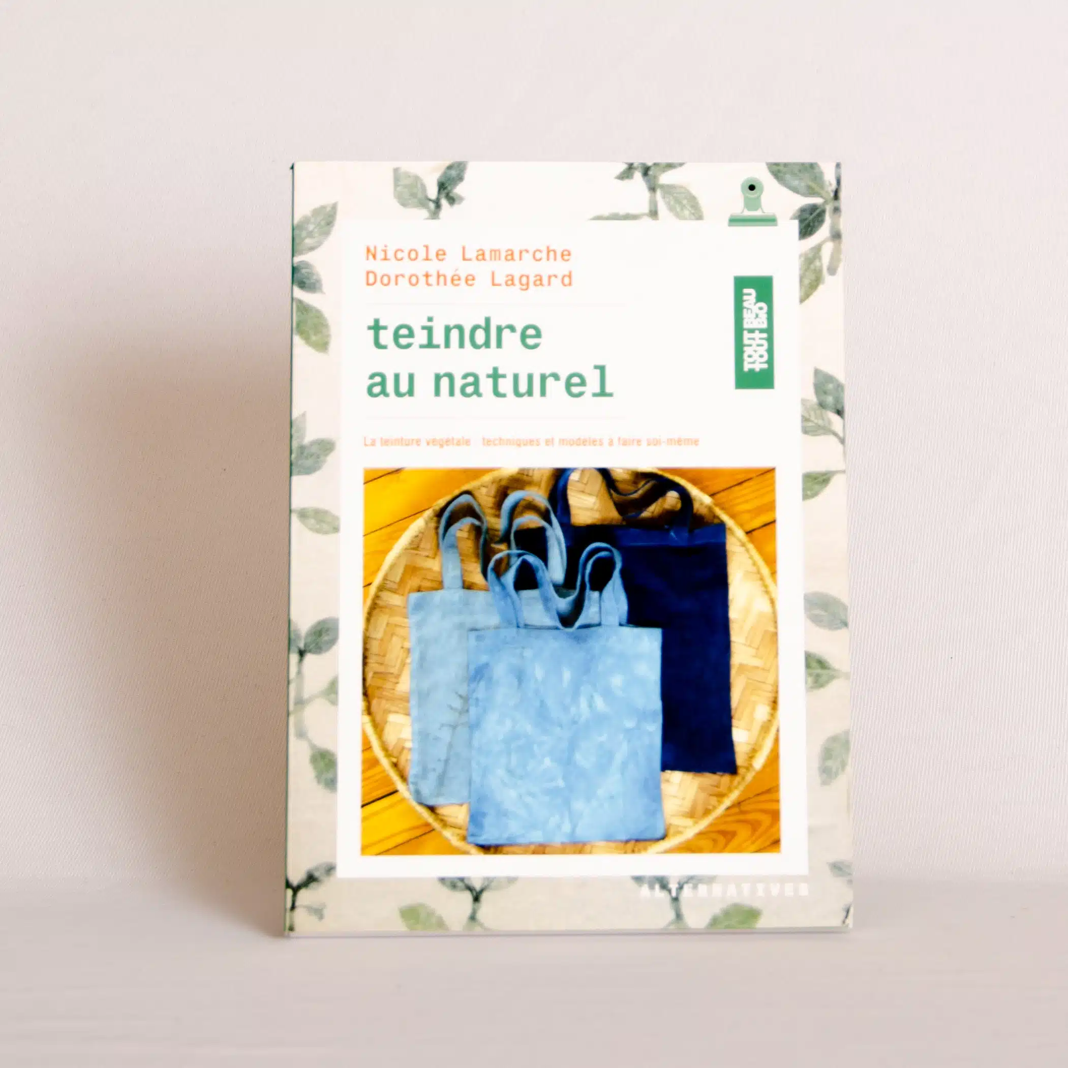Teindre au naturel : La teinture végétale : techniques et modèles à faire soi-même – Livre – Image 2
