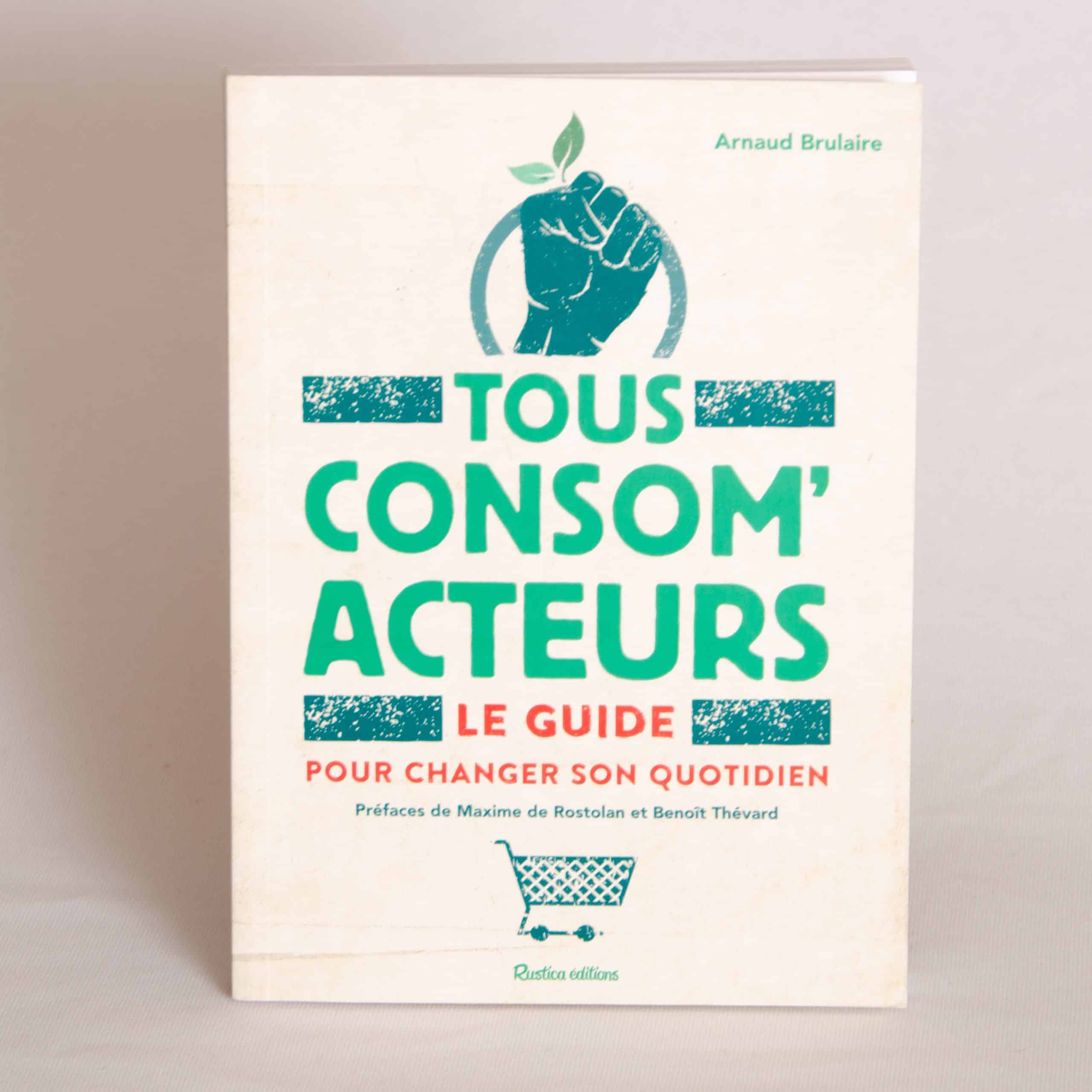 Tous consom’acteurs ! Le guide pour changer son quotidien – Rustica Édition – Image 2